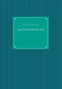 papas koch philsophie buch - Hoffmann Volker