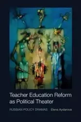 Teacher Education Reform as Political Theater - Elena Aydarova