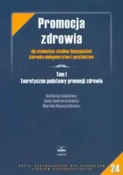 Promocja zdrowia T.1 Teoretyczne podstawy... - Anna Andruszkiewicz, Mariola Banaszkiewicz (red.)
