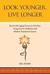 Look Younger, Live Longer - Bill Bodri