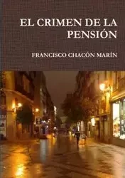 EL CRIMEN DE LA PENSIÓN - MARIN FRANCISCO CHACON