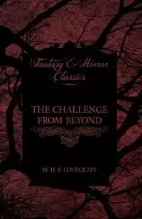 The Challenge from Beyond (Fantasy and Horror Classics) - Lovecraft H. P.