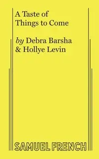 A Taste of Things to Come - Debra Barsha