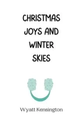 Christmas Joys and Winter Skies - Wyatt Kensington