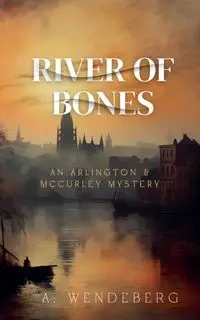River of Bones - Wendeberg A.