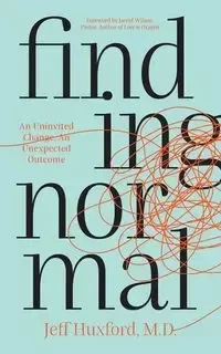 Finding Normal - Jeff Huxford M.D.