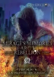 Mirage's Memories - Arc 1 Rébellion - - Decroix S-P