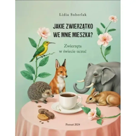 Jakie zwierzątko we mnie mieszka? - Lidia Suberlak