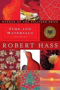 Time and Materials - Robert Hass