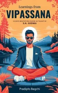 Learnings from Vipassana - Bagchi Pradipto