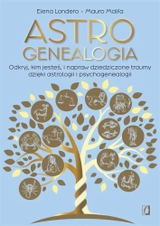 Astrogenealogia. Odkryj, kim jesteś, i napraw.. - Elena Londero, Mauro Malfa, Joanna Tomaszek