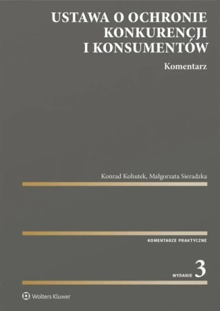 Ustawa o ochronie konkurencji i konsumentów w.3 - Konrad Kohutek, Małgorzata Sieradzka
