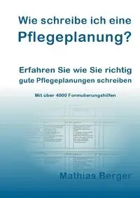 Wie schreibe ich eine Pflegeplanung - Berger Mathias