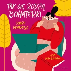 audiobook Tak się rodzą bohaterki - Claire Vigarello