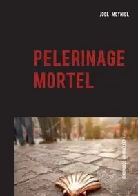 pèlerinage mortel - Meyniel Joël