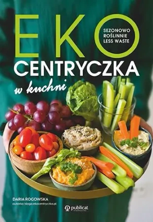 Ekocentryczka w kuchni - Daria Rogowska