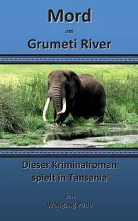 Mord am Grumeti River - Pade Wolfgang