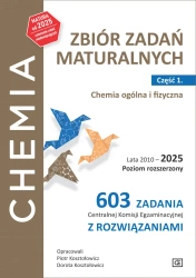 Chemia Zbiór zadań maturalnych Lata 2010–2025 Poziom rozszerzony 603 zadania CKE z rozwiązaniami Część 1. Chemia ogólna i fizyczna - Piotr Kosztołowicz