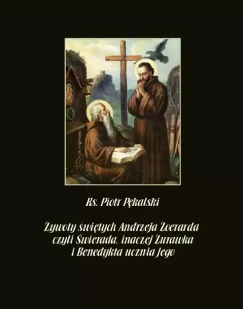 eBook Żywoty świętych Andrzeja Żoerarda czyli Świerada inaczej Żurawka i Benedykta ucznia jego - Piotr Pękalski epub mobi