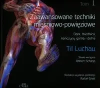 Zaawansowane techniki mięśniowo-powięziowe Tom 1 - Luchau Til