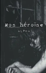 Mon héroïne - Eden Audrey