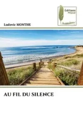 AU FIL DU SILENCE - MONTHE Ludovic