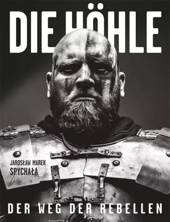 Die Hhle. Der Weg der Rebellen - Jarosław Marek Spychała, Krzysztof Okoński