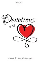 Devotions of the Heart - Lorna Hanishewski