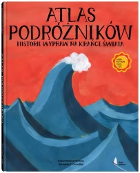 Atlas podróżników Historie wypraw na krańce świata - Isabel Minhós Martins, Bernardo P. Carvalho, Toma