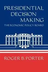Presidential Decision Making - Porter Roger B.