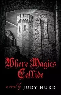 Where Magics Collide - Judy Hurd