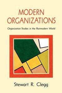 Modern Organizations - Stewart R. Clegg