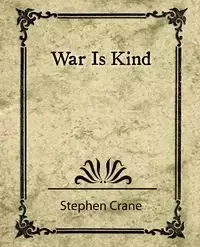 War Is Kind - Stephen Crane Crane