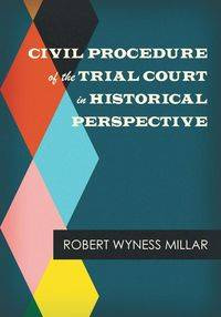 Civil Procedure of the Trial Court in Historical Perspective - Robert Millar Wyness