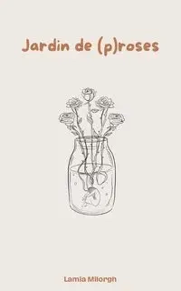 Jardin de (p)roses - Milorgh Lamia