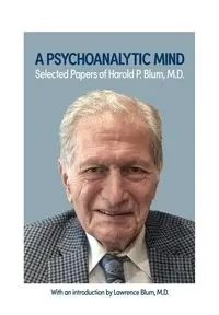 A Psychoanalytic Mind - Harold Blum