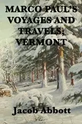 Marco Paul's Voyages and Travels; Vermont - Jacob Abbott