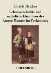 Lebensgeschichte und natürliche Ebentheur des Armen Mannes im Tockenburg - Bräker Ulrich