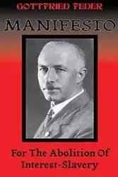 Manifesto for the Abolition of Interest-Slavery - Feder Gottfried