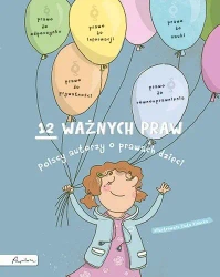 12 ważnych praw. Polscy autorzy o prawach dzieci - praca zbiorowa