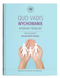 Quo vadis wychowanie. Wybrane problemy - Danuta red. Wosik-Kawala