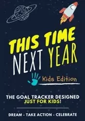 This Time Next Year - The Goal Tracker Designed Just For Kids - Nelson Ashton