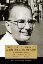 The Life Journey of a Joyful Man of God - van Adrian L. Kaam