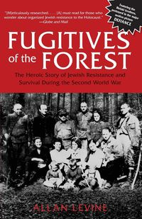 Fugitives of the Forest - Allan Levine