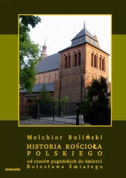 eBook Historia Kościoła polskiego od czasów pogańskich do śmierci Bolesława Śmiałego - Melchior Buliński