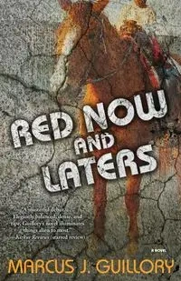 Red Now and Laters - Marcus J. Guillory