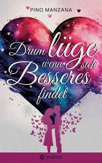 Drum lüge, wenn sich Besseres findet - Manzana Pino