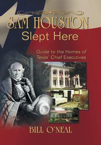 Sam Houston Slept Here - Bill O'Neal