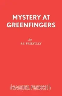 Mystery at Greenfingers - J B Priestley