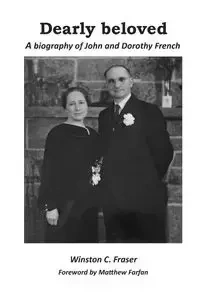 Dearly beloved - a biography of John and Dorothy French - Winston Fraser C